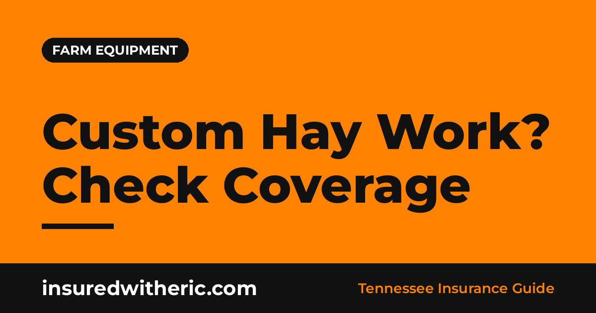 Read more about the article Doing Custom Hay or Field Work for Neighbors? Insurance Questions to Ask