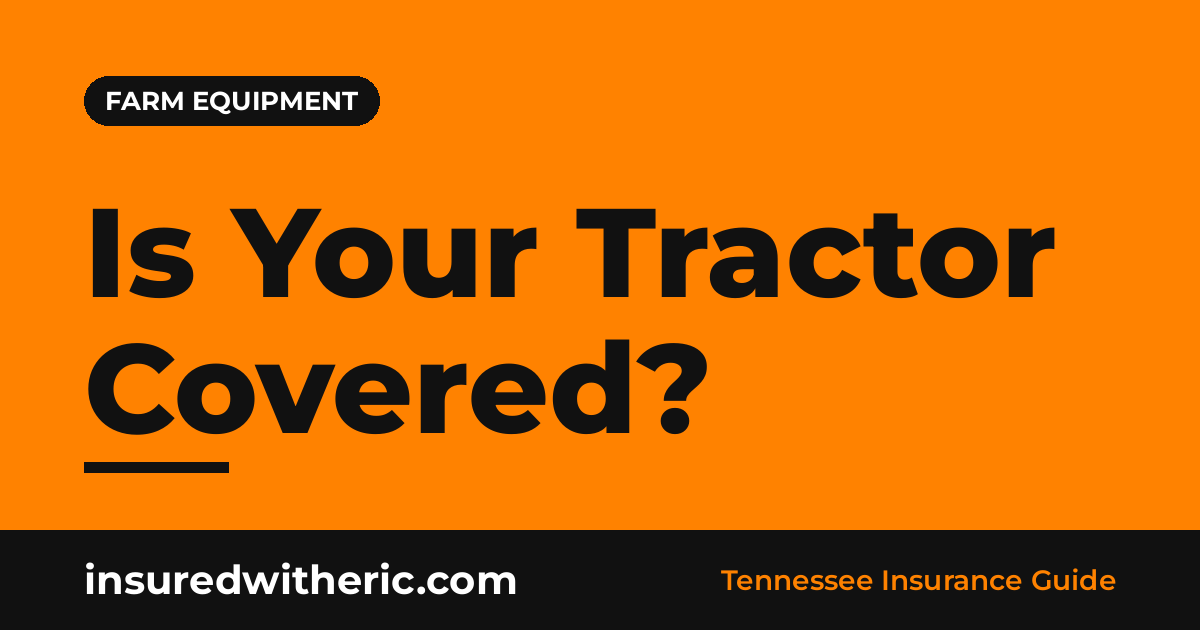 You are currently viewing Farm Equipment Insurance: Protecting Tractors and Machinery in Tennessee