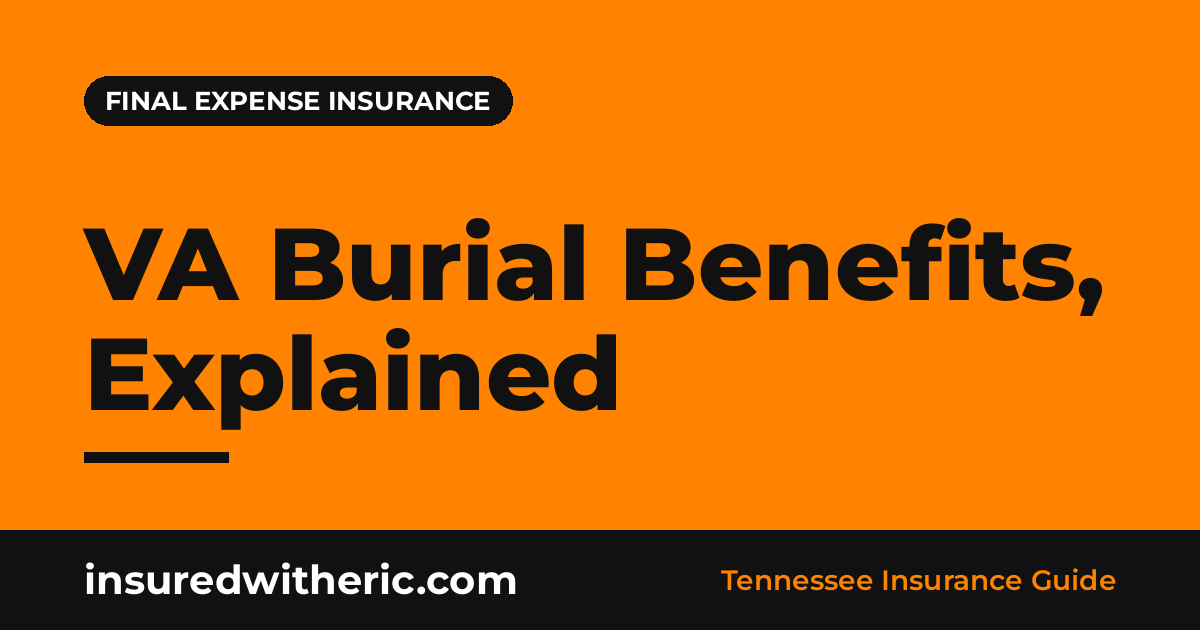 Read more about the article VA Burial Benefits and Final Expense Insurance for Veterans